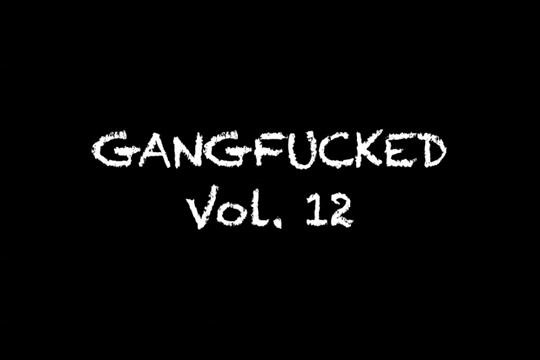 Gang Fucked 12